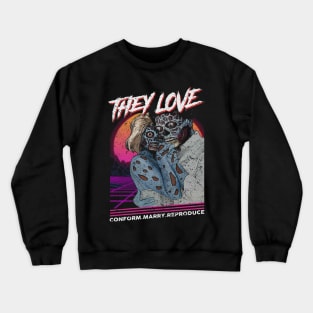 "THEY LOVE" Crewneck Sweatshirt